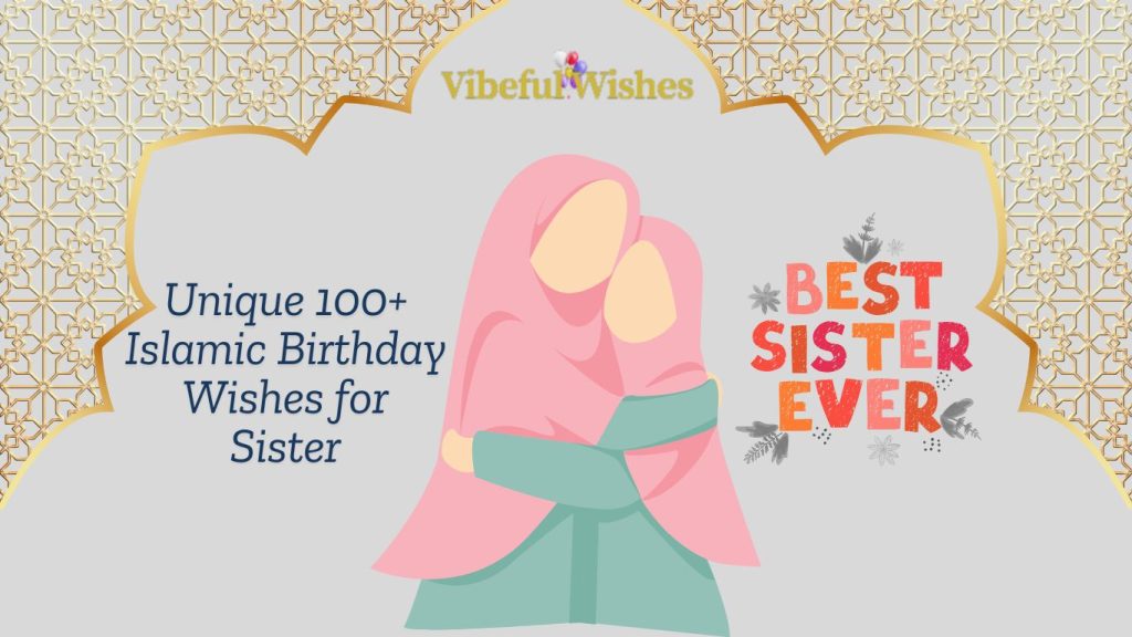 Unique 100+ Islamic Birthday Wishes for Sister - Heartfelt Duas & Blessings