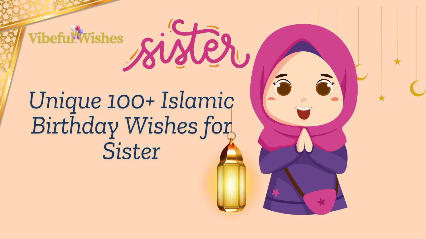 Unique 100+ Islamic Birthday Wishes for Sister - Heartfelt Duas & Blessings